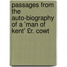 Passages from the Auto-Biography of a 'Man of Kent' £R. Cowt door Robert Cowtan