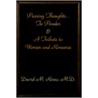 Passing Thoughts...To Ponder & A Tribute To Women And Romance by David M. Rosso M.D.
