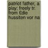 Patriot Father, A Play; Freely Tr. From £die Hussiten Vor Na