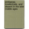 Pedagogy, Intellectuals, and Dissent in the Later Middle Ages by Rita Copeland