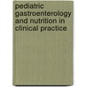 Pediatric Gastroenterology and Nutrition in Clinical Practice door Carlos H. Lifschitz