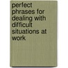 Perfect Phrases For Dealing With Difficult Situations At Work door Susan Benjamin