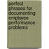 Perfect Phrases For Documenting Employee Performance Problems