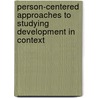 Person-Centered Approaches To Studying Development In Context by Stephen C. Peck