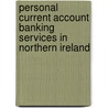 Personal Current Account Banking Services In Northern Ireland door Great Britain: Competition Commission