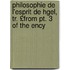 Philosophie De L'esprit De Hgel, Tr. £from Pt. 3 Of The Ency
