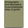 Photographic And Descriptive Musculoskeletal Atlas Of Gorilla door Rui Diogo