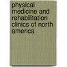 Physical Medicine and Rehabilitation Clinics of North America door Seneca Storm