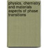 Physics, Chemistry And Materials Aspects Of Phase Transitions