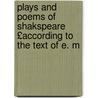 Plays and Poems of Shakspeare £According to the Text of E. M door Shakespeare William Shakespeare