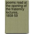 Poems Read At The Opening Of The Fraternity Lectures, 1858-59