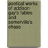 Poetical Works Of Addison Gay's Fables And Somerville's Chase