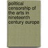 Political Censorship Of The Arts In Nineteenth Century Europe