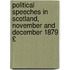Political Speeches in Scotland, November and December 1879 £