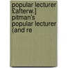 Popular Lecturer £Afterw.] Pitman's Popular Lecturer (and Re door Onbekend