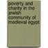 Poverty and Charity in the Jewish Community of Medieval Egypt