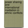 Power Sharing And International Mediation In Ethnic Conflicts by Timothy D. Sisk