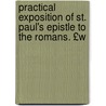 Practical Exposition of St. Paul's Epistle to the Romans. £W door Sir Robert Anderson
