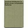 Practical Introduction to Greek Prose Composition. £With] Ke by Thomas Kerchever Arnold