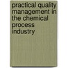 Practical Quality Management in the Chemical Process Industry door Morton E. Bader