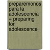Preparemonos Para la Adolescencia = Preparing for Adolescence by Dr James C. Dobson