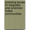 Pressing Issues of Inequality and American Indian Communities by Elizabeth A. Segal