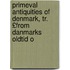 Primeval Antiquities of Denmark, Tr. £From Danmarks Oldtid O