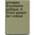 Principes D'Economie Politique, Tr. £From System Der Volkswi