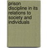 Prison Discipline In Its Relations To Society And Individuals door Daniel Nihill