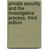 Private Security and the Investigative Process, Third Edition by Charles P. Nemeth