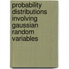 Probability Distributions Involving Gaussian Random Variables by Marvin Kenneth Simon