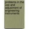 Problems In The Use And Adjustment Of Engineering Instruments door Walter Loring Webb