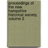 Proceedings Of The New Hampshire Historical Society, Volume 2