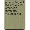 Proceedings Of The Society Of American Foresters, Volumes 7-8 door Foresters Society Of Amer