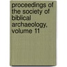 Proceedings Of The Society Of Biblical Archaeology, Volume 11 door Onbekend