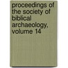 Proceedings Of The Society Of Biblical Archaeology, Volume 14 door Onbekend