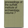 Proceedings Of The Suffolk Institute Of Archaeology, Volume 7 door Archaeology Suffolk Institu