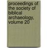 Proceedings of the Society of Biblical Archaeology, Volume 20 by Unknown