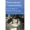 Professional Communities And The Work Of High School Teaching by Milbrey Wallin McLaughlin