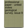 Professional Paper - United States Geological Survey, Issue 9 door Geological Survey