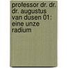 Professor Dr. Dr. Dr. Augustus van Dusen 01: Eine Unze Radium door Michael Koser