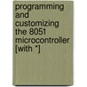 Programming and Customizing the 8051 Microcontroller [With *] door Myke Predko