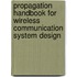 Propagation Handbook for Wireless Communication System Design