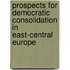Prospects For Democratic Consolidation In East-Central Europe
