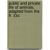 Public and Private Life of Animals, Adapted from the Fr. £Sc by Pierre Jules Hetzel