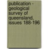 Publication - Geological Survey Of Queensland, Issues 188-196 door Onbekend