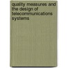 Quality Measures And The Design Of Telecommunications Systems door John H. Fennick