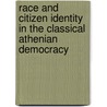 Race and Citizen Identity in the Classical Athenian Democracy door Susan Lape