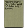 Radwanderkarte Bayerischer Wald (Südlicher Teil) 1 : 100 000 door Onbekend