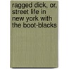 Ragged Dick, Or, Street Life In New York With The Boot-Blacks door Jr Horatio Alger